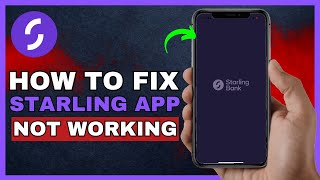 How To Fix Starling Bank App Not Opening 2024 [upl. by Sonitnatsnok]