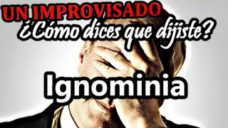 Significado de IGNOMINIA ignominioso  ¿Cómo dices que dijiste 6 [upl. by Ecnaret930]