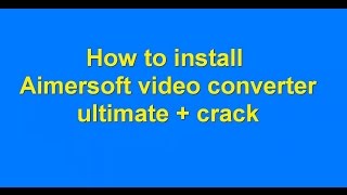 Aimersoft Video Converter Ultimate  crack [upl. by Longfellow]