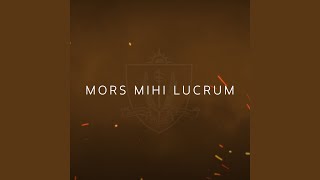 Mors Mihi Lucrum [upl. by Rengaw]