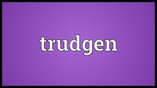 Trudgen Meaning [upl. by Ainar473]