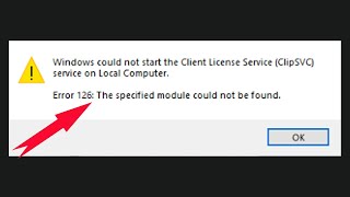 How To Fix Error 126 Windows Could Not Start The Client License Service ClipSVC On Local Computer [upl. by Artsa]