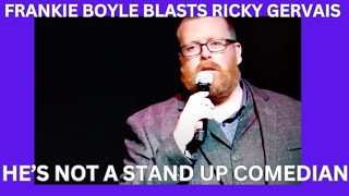 FRANKIE BOYLE BLASTS Ricky Gervais  Hes NOT a stand up COMEDIAN [upl. by Ynaffi]