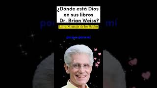 ¿DÓNDE ESTA DIOS EN SUS LIBROS DR BRIAN WEISS ✨Brian Weiss🙏 shorts [upl. by Ailekat]