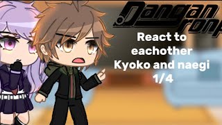 Danganronpa react to eachother Kyoko and naegi  14 naegiri [upl. by Kahcztiy116]