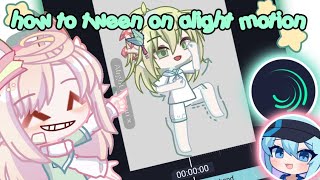 gacha life 2 How to tween on alight motion  beginner tutorial  subtitle available [upl. by Luane873]