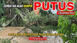 Jembatan Akar Bayang Pessel Putus 2 Desember 2024  Part 1 [upl. by Ahsha249]