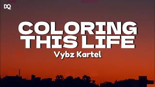 Vybz Kartel  Coloring This Life Lyrics Video [upl. by Nuavahs]