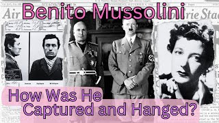 BENITO MUSSOLINI Rise and Fall of the Fascist Dictator [upl. by Airtal]