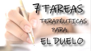 7 TAREAS TERAPÉUTICAS PARA EL DUELO [upl. by Aerdnaid]