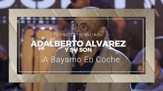 Adalberto Alvarez y su Son  A Bayamo En Coche LIVE YaselCarratala [upl. by Kira]