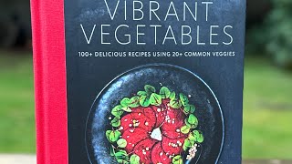 Cookbook Preview Vibrant Vegetables 100 Delicious Recipes Using 20 Common Veggies 2024 food [upl. by Launam]