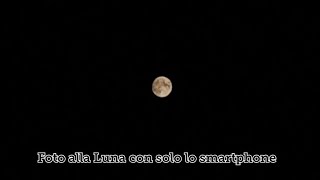 Come fotografare la Luna con solo lo smartphoneHow to photograph the moon with just the smartphone [upl. by Nylatsirk]