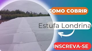 ComofazerestufaLondrinaPASSO A PASSO Como cobrir estufa Londrina agroflex taurus [upl. by Lramaj]