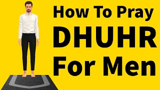 How To Pray Dhuhr For Men Beginners Islam Namaz Salah [upl. by Nailluj]