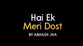 Hai Ek Meri Dost  Hindi Poem on Girl Best Friend  Abhash Jha Poetry [upl. by Larrie184]