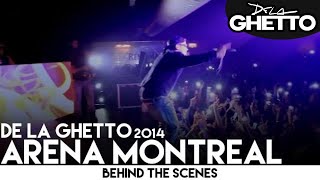 De La Ghetto  Arena Montreal 2014 Behind the Scenes [upl. by Cul]