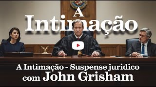 A Intimação  Suspense Jurídico com John Grisham [upl. by Avalsorim]