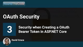 Security when Creating a OAuth Bearer Token in ASPNET Core OAuth Security  Part 3 [upl. by Yroffej971]