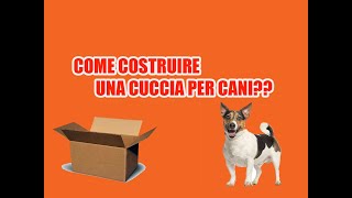 COSTRUIRE UNA CUCCIA PER CANI IN POCHI MINUTI SI PUO FARE [upl. by Mendie]