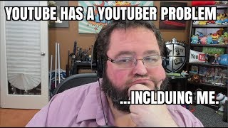 Youtube Has a Youtuber Problem  I am Part of it [upl. by Olmsted]