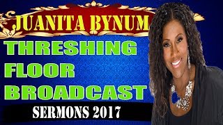 DrJuanita Bynum September 13 2017Threshing Floor BroadcastSermons Juanita Bynum 2017 [upl. by Jamill]