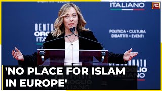 Islam Europe Have Compatibility Problem Italys Giorgia Meloni Says No Place For Islam In Europe [upl. by Giamo]