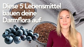 Diese 5 Lebensmittel helfen dabei deine Darmflora wieder aufzubauen [upl. by Favata]