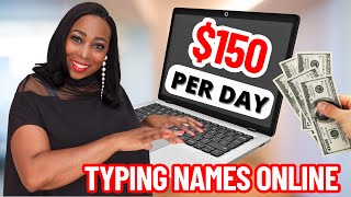 Make US150 Per Day Typing Names Online Worldwide In 2024  We Did It [upl. by Dominick121]