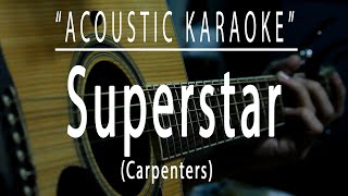 Superstar  Carpenters Acoustic karaoke [upl. by Aicnelev448]