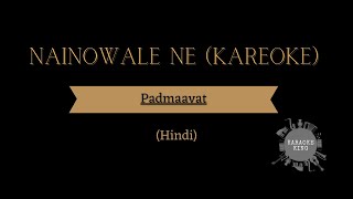 Nainowale Ne Full Karaoke  Padmaavat Songs Deepika Padukone  Shahid Kapoor  Ranveer Singh  2023 [upl. by Lody737]