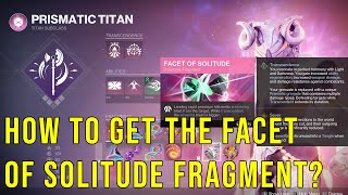 HOW TO GET THE FACET OF SOLITUDE FRAGMENT IN DESTINY 2 [upl. by Mikihisa974]