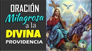 ORACIÓN MILAGROSA A LA DIVINA PROVIDENCIA PARA PEDIR SU AUXILIO EN SITUACIONES DIFÍCILES [upl. by Nitneuq]