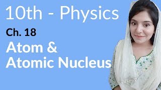 10th Class Physics Chapter 9  Atom and Atomic Nucleus  Class 10th Physics Chapter 18 [upl. by Weisberg]