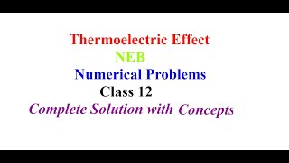 Thermoelectric Effect  Numerical Problems  NEB  Grade 12 Physics [upl. by Leggett156]