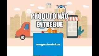 PRODUTO CONSTA COMO ENTREGUE MAS NÃO RECEBI  MAGAZINE LUIZA  COMO PROCEDER 2 [upl. by Essined]