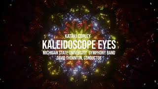 Katahj Copley  Kaleidoscope Eyes Michigan State University Symphony Band [upl. by Ojela]