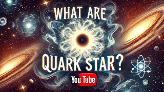 quotWhat Are Quark StarsquotQuarkStarsAstrophysicsSpaceExploration CosmicMysteriesAstronomyUniverse [upl. by Isman327]