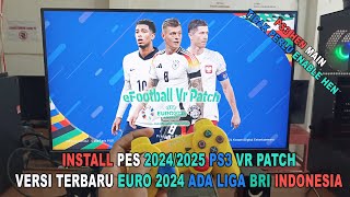 INSTALL PES 20242025 PS3 VR PATCH VERSI TERBARU EURO 2024 ADA LIGA BRI INDONESIA [upl. by Baalbeer]