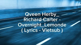 Qveen HerbyRichard Carter  OvernightLe monde  Lyrics  Vietsub [upl. by Atirehgram909]