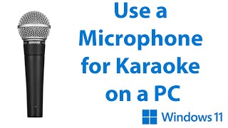 Use a Microphone for Karaoke on a PC  Windows 1011 [upl. by Gneh]