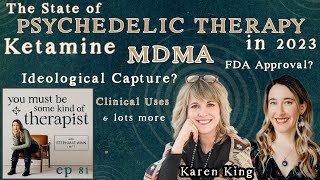 81 The State of Psychedelic Therapy in 2023 Karen King on Ketamine MDMA amp Institutional Capture [upl. by Helbonna]