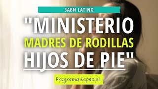 quotMinisterio Madres de Rodillas Hijos de Piequot [upl. by Urina]