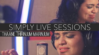 Thaane Thirinjum Marinjum  Simply Live Sessions With Jyotsna [upl. by Aissatsana]