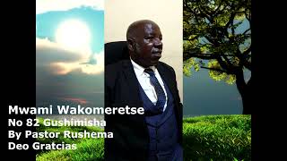 Mwami wakomeretse No82 Gushimisha by Pastor Rushema Ephraim [upl. by Uttasta]