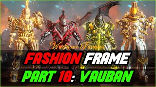 VAUBAN Warframe Fashion Frame  Warframe Part 18 Fashion Showcase 2021 [upl. by Atnas391]