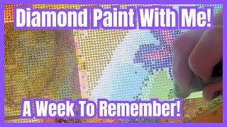 A Week To Remember  Diamond Painting WIP amp Chat 113 [upl. by Itsim461]