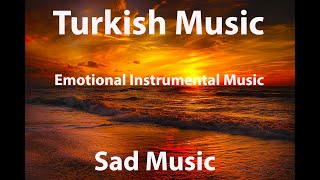 Instrumental Turkish Music • Emotional Instrumental • Best Turkish Music • Sad Music [upl. by Cochrane]