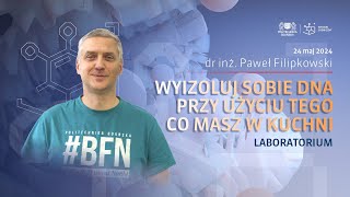 Wyizoluj sobie DNA przy użyciu tego co masz w kuchni  Bałtycki Festiwal Nauki 2024 na WCh PG [upl. by Togram484]