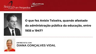 O que fez Anísio Teixeira quando afastado da administração pública da educação entre 1935 e 1947 [upl. by Vudimir]